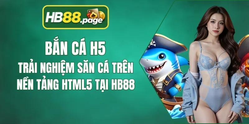 Cách chinh phục bắn cá H5 hiệu quả, thưởng khủng