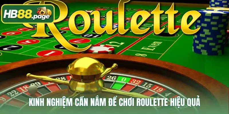 Kinh nghiệm cần nắm để chơi Roulette hiệu quả