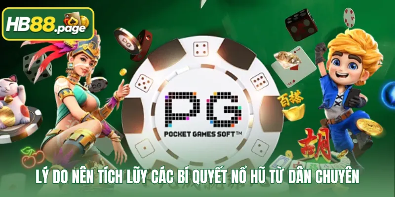 Lý do nên tích lũy các bí quyết nổ hũ từ dân chuyên
