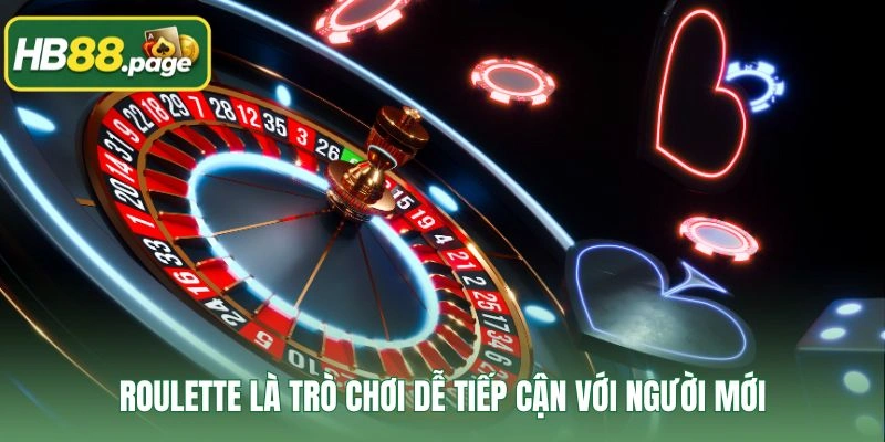 Roulette là trò chơi dễ tiếp cận với người mới