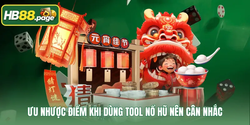 Ưu nhược điểm khi dùng tool nổ hũ nên cân nhắc